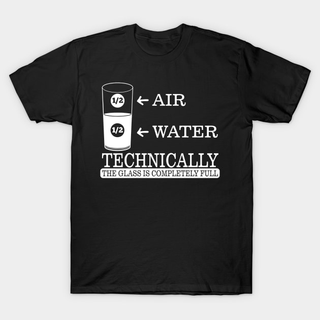 Technically the glass is completely full T-Shirt by simo684g